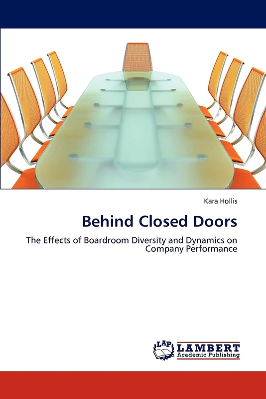 Behind Closed Doors: The Effects of Boardroom Diversity and Dynamics on Company Performance