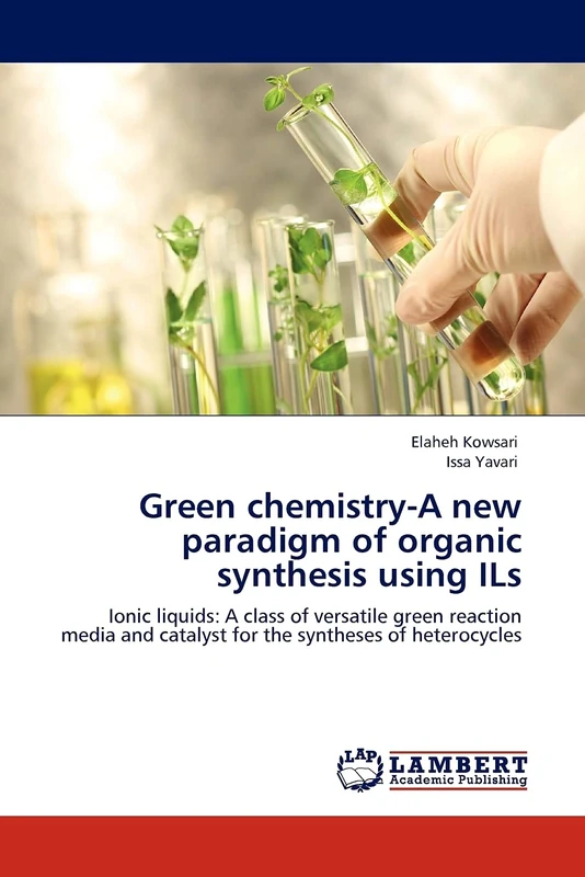 Green chemistry-A new paradigm of organic synthesis using ILs: Ionic liquids: A class of versatile green reaction media and catalyst for the syntheses of heterocycles