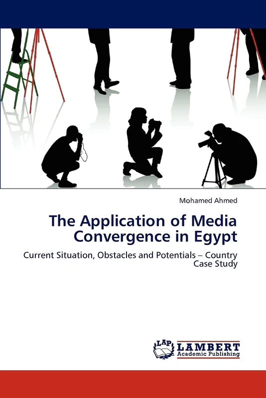 The Application of Media Convergence in Egypt: Current Situation, Obstacles and Potentials – Country Case Study