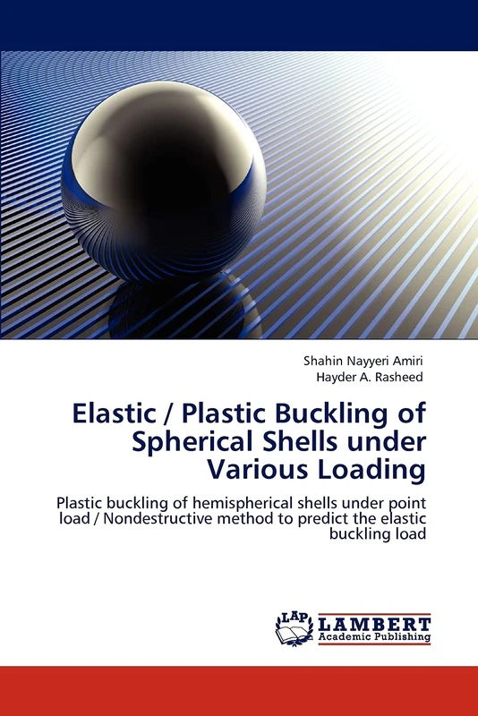 Elastic / Plastic Buckling of Spherical Shells under Various Loading: Plastic buckling of hemispherical shells under point load / Nondestructive method to predict the elastic buckling load