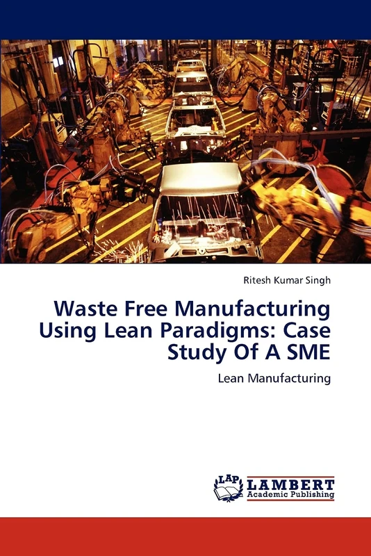 Waste Free Manufacturing Using Lean Paradigms: Case Study Of A SME: Lean Manufacturing