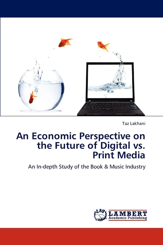 An Economic Perspective on the Future of Digital vs. Print Media: An In-depth Study of the Book & Music Industry