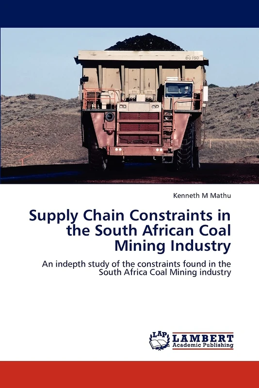 Supply Chain Constraints in the South African Coal Mining Industry: An indepth study of the constraints found in the South Africa Coal Mining industry - Image 1