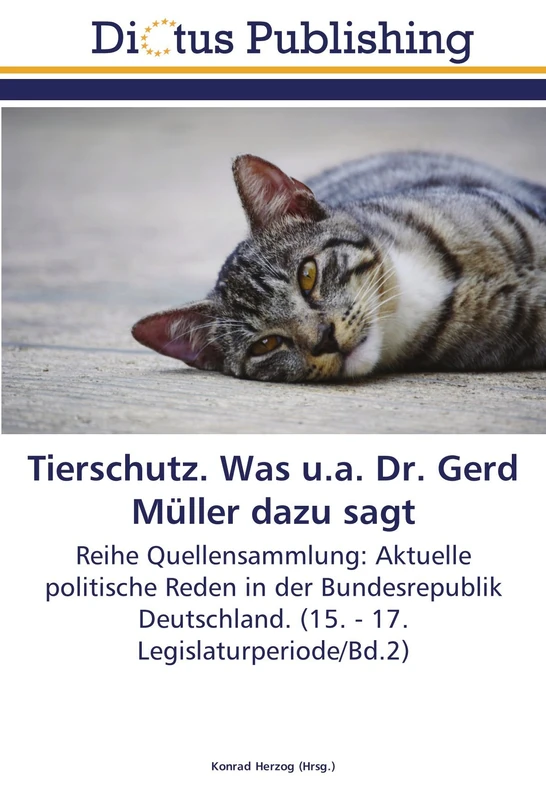 Tierschutz. Was u.a. Dr. Gerd Müller dazu sagt: Reihe Quellensammlung: Aktuelle politische Reden in der Bundesrepublik Deutschland. (15. - 17. Legislaturperiode/Bd.2) - Image 1
