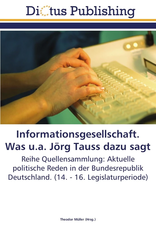 Informationsgesellschaft. Was u.a. Jörg Tauss dazu sagt: Reihe Quellensammlung: Aktuelle politische Reden in der Bundesrepublik Deutschland. (14. - 16. Legislaturperiode)