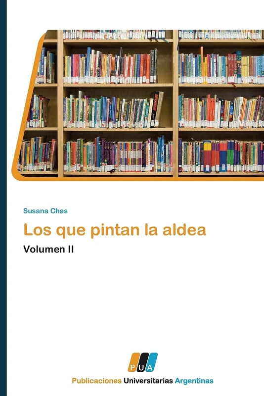 Los que pintan la aldea: Volumen II