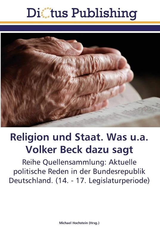 Religion und Staat. Was u.a. Volker Beck dazu sagt: Reihe Quellensammlung: Aktuelle politische Reden in der Bundesrepublik Deutschland. (14. - 17. Legislaturperiode) - Image 1