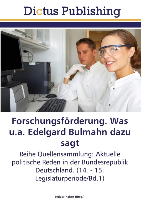 Forschungsförderung. Was u.a. Edelgard Bulmahn dazu sagt: Reihe Quellensammlung: Aktuelle politische Reden in der Bundesrepublik Deutschland. (14. - 15. Legislaturperiode/Bd.1) - Image 1