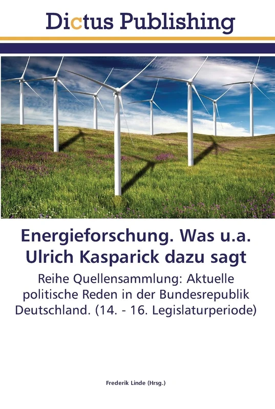 Energieforschung. Was u.a. Ulrich Kasparick dazu sagt: Reihe Quellensammlung: Aktuelle politische Reden in der Bundesrepublik Deutschland. (14. - 16. Legislaturperiode) - Image 1