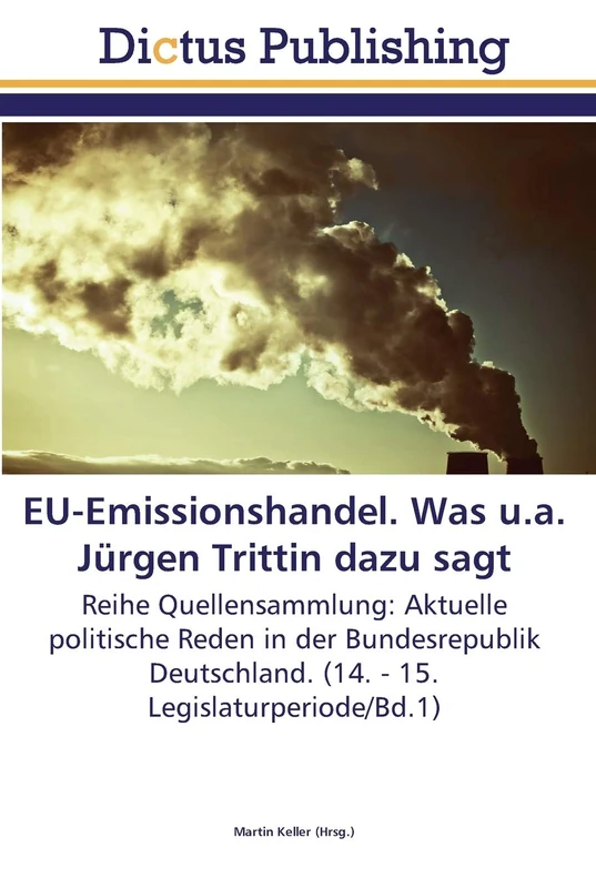 EU-Emissionshandel. Was u.a. Jürgen Trittin dazu sagt: Reihe Quellensammlung: Aktuelle politische Reden in der Bundesrepublik Deutschland. (14. - 15. Legislaturperiode/Bd.1)