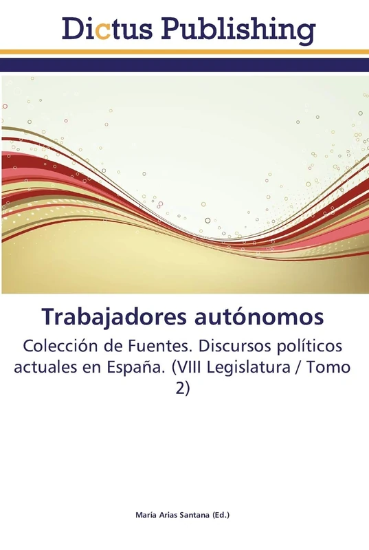 Trabajadores autónomos: Colección de Fuentes. Discursos políticos actuales en España. (VIII Legislatura / Tomo 2) - Image 1