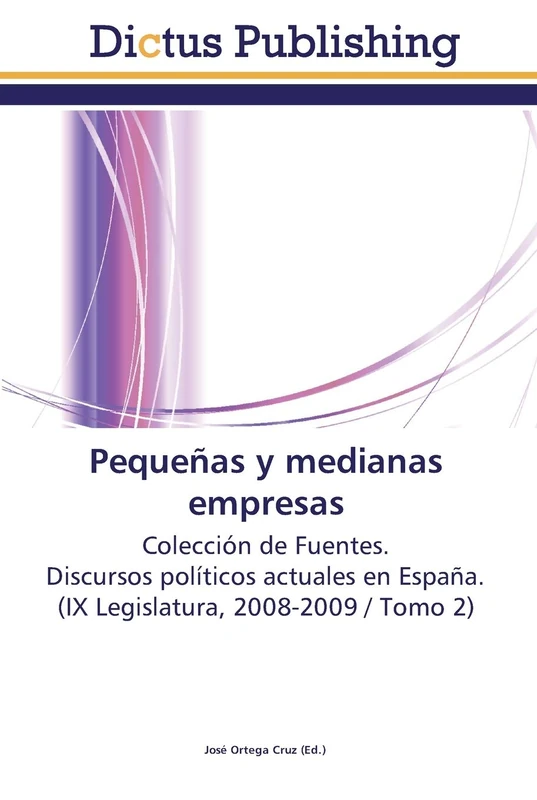 Pequeñas y medianas empresas: Colección de Fuentes. Discursos políticos actuales en España. (IX Legislatura, 2008-2009 / Tomo 2) - Image 1