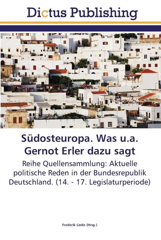 Südosteuropa. Was u.a. Gernot Erler dazu sagt: Reihe Quellensammlung: Aktuelle politische Reden in der Bundesrepublik Deutschland. (14. - 17. Legislaturperiode) - Image 1