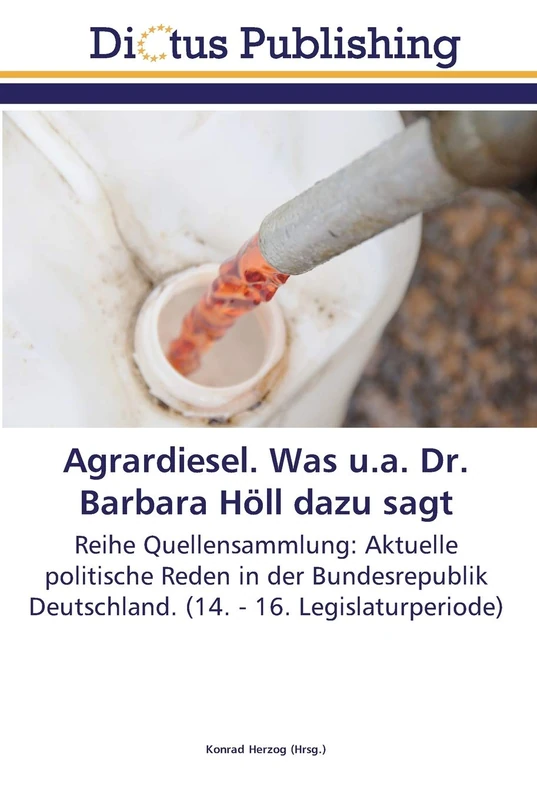 Agrardiesel. Was u.a. Dr. Barbara Höll dazu sagt: Reihe Quellensammlung: Aktuelle politische Reden in der Bundesrepublik Deutschland. (14. - 16. Legislaturperiode) - Image 1