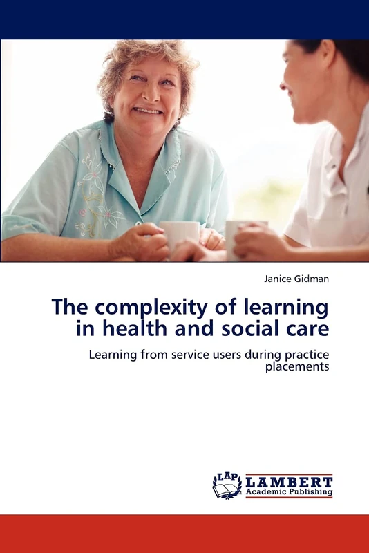 The complexity of learning in health and social care: Learning from service users during practice placements