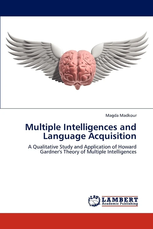 Multiple Intelligences and Language Acquisition: A Qualitative Study and Application of Howard Gardner's Theory of Multiple Intelligences