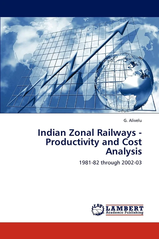 Indian Zonal Railways - Productivity and Cost Analysis: 1981-82 through 2002-03