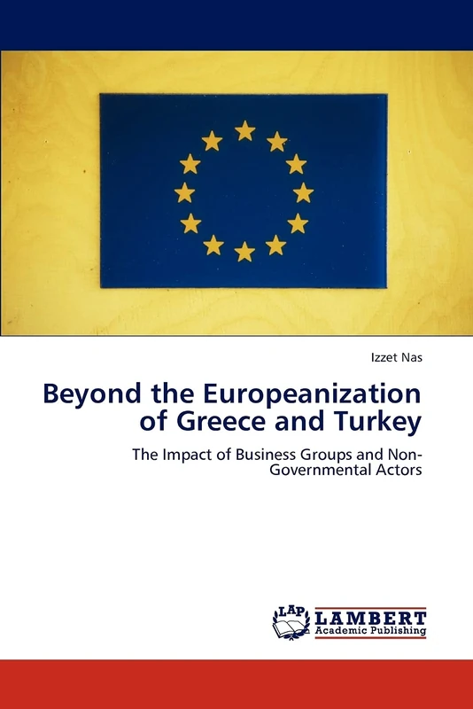 Beyond the Europeanization of Greece and Turkey: The Impact of Business Groups and Non-Governmental Actors