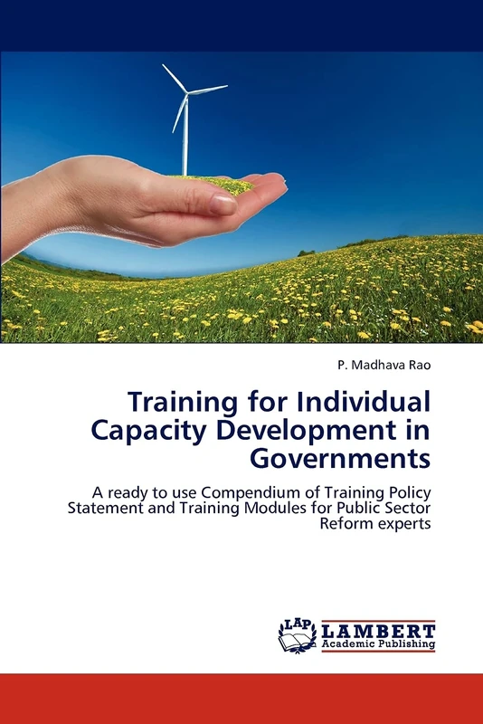 Training for Individual Capacity Development in Governments: A ready to use Compendium of Training Policy Statement and Training Modules for Public Sector Reform experts