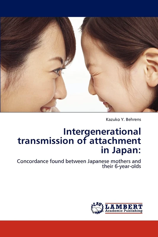 Intergenerational transmission of attachment in Japan:: Concordance found between Japanese mothers and their 6-year-olds
