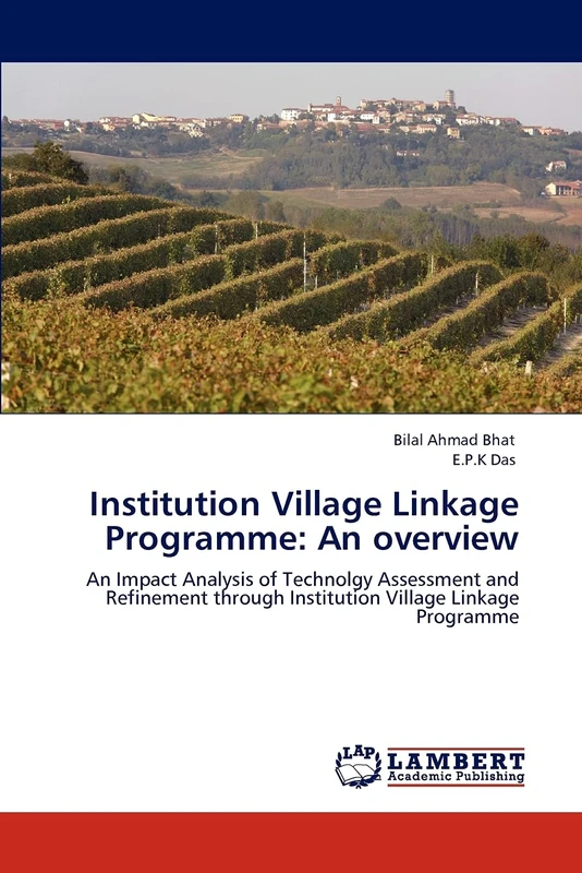 Institution Village Linkage Programme: An overview: An Impact Analysis of Technolgy Assessment and Refinement through Institution Village Linkage Programme