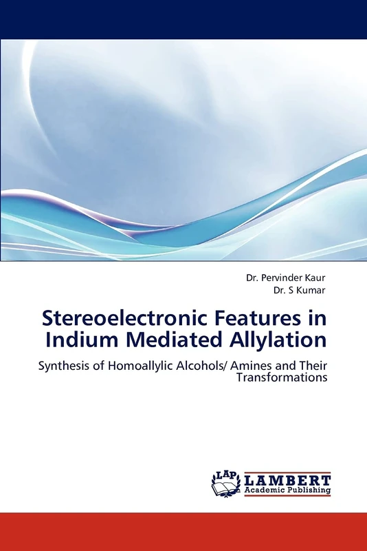 Stereoelectronic Features in Indium Mediated Allylation: Synthesis of Homoallylic Alcohols/ Amines and Their Transformations