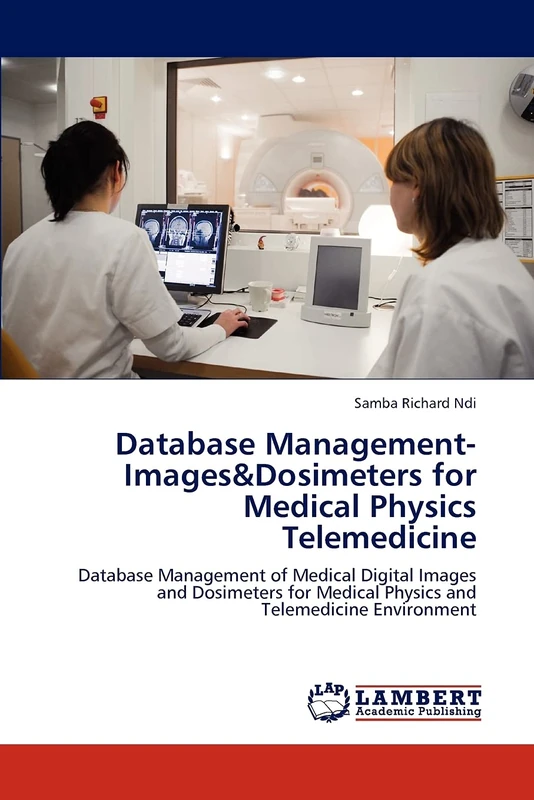 Database Management-Images&Dosimeters for Medical Physics Telemedicine: Database Management of Medical Digital Images and Dosimeters for Medical Physics and Telemedicine Environment