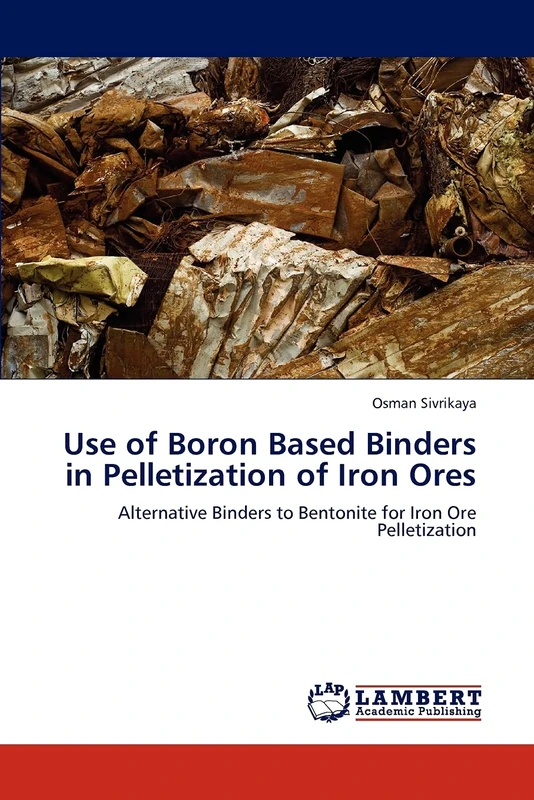 Use of Boron Based Binders in Pelletization of Iron Ores: Alternative Binders to Bentonite for Iron Ore Pelletization - Image 1