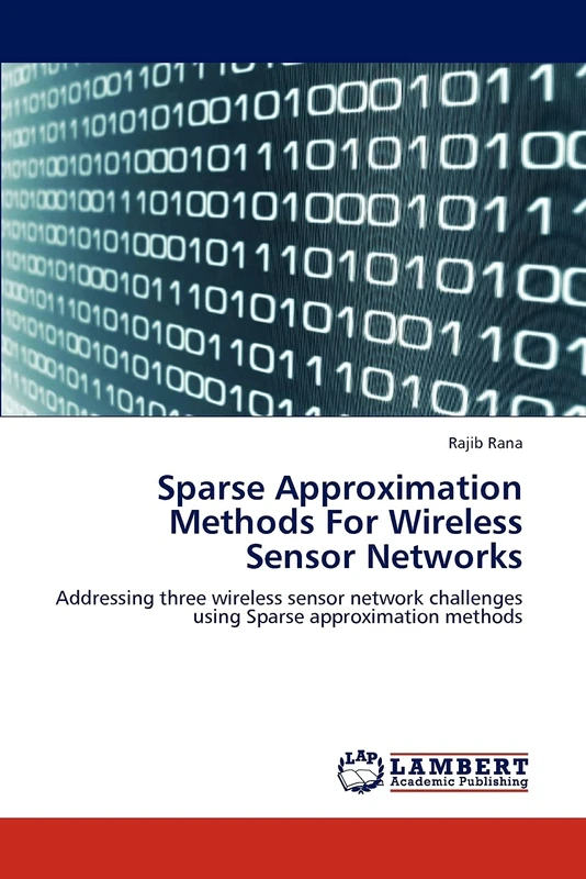 Sparse Approximation Methods For Wireless Sensor Networks: Addressing three wireless sensor network challenges using Sparse approximation methods