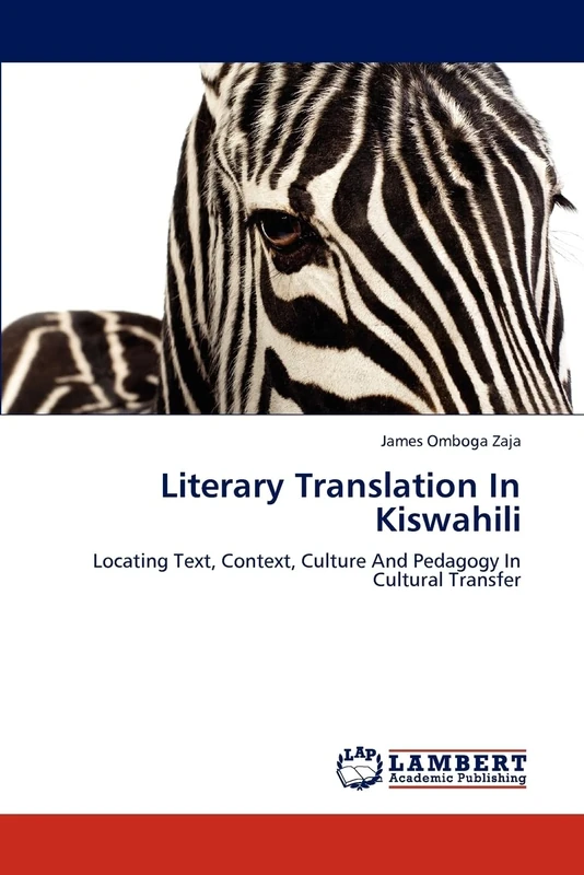 Literary Translation In Kiswahili: Locating Text, Context, Culture And Pedagogy In Cultural Transfer