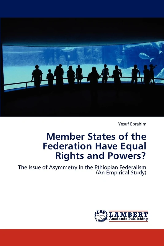 Member States of the Federation Have Equal Rights and Powers?: The Issue of Asymmetry in the Ethiopian Federalism (An Empirical Study)