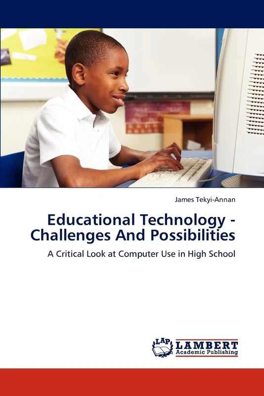 Educational Technology - Challenges And Possibilities: A Critical Look at Computer Use in High School