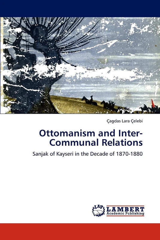 Ottomanism and Inter-Communal Relations: Sanjak of Kayseri in the Decade of 1870-1880
