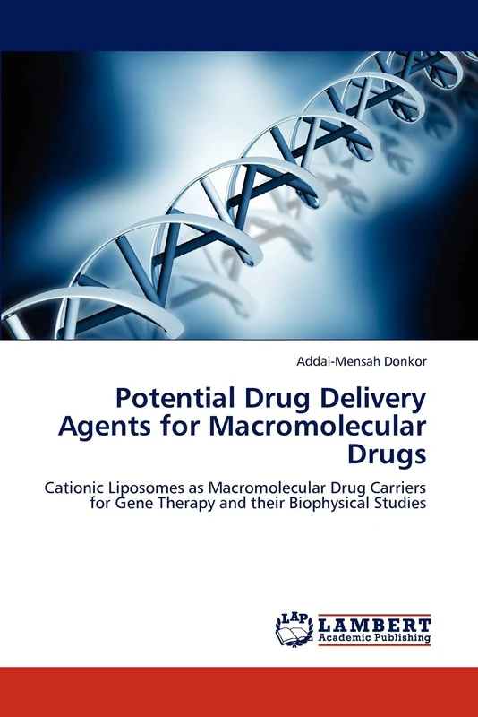 Potential Drug Delivery Agents for Macromolecular Drugs: Cationic Liposomes as Macromolecular Drug Carriers for Gene Therapy and their Biophysical Studies - Image 1