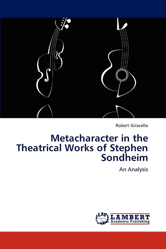 Metacharacter in the Theatrical Works of Stephen Sondheim: An Analysis