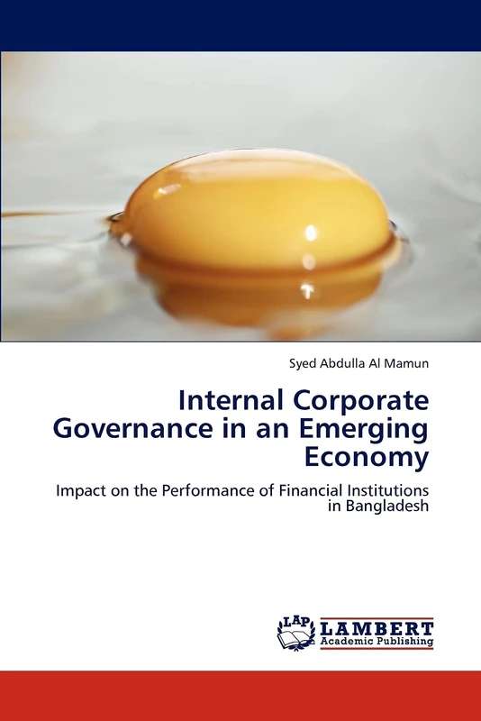 Internal Corporate Governance in an Emerging Economy: Impact on the Performance of Financial Institutions in Bangladesh