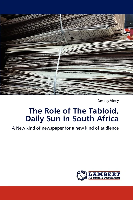 The Role of The Tabloid, Daily Sun in South Africa: A New kind of newspaper for a new kind of audience