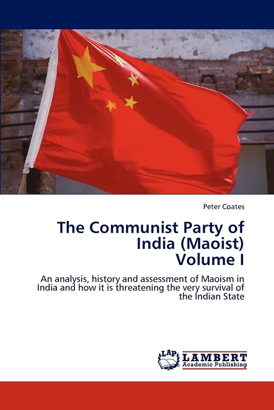 The Communist Party of India (Maoist) Volume I: An analysis, history and assessment of Maoism in India and how it is threatening the very survival of the Indian State - Image 1