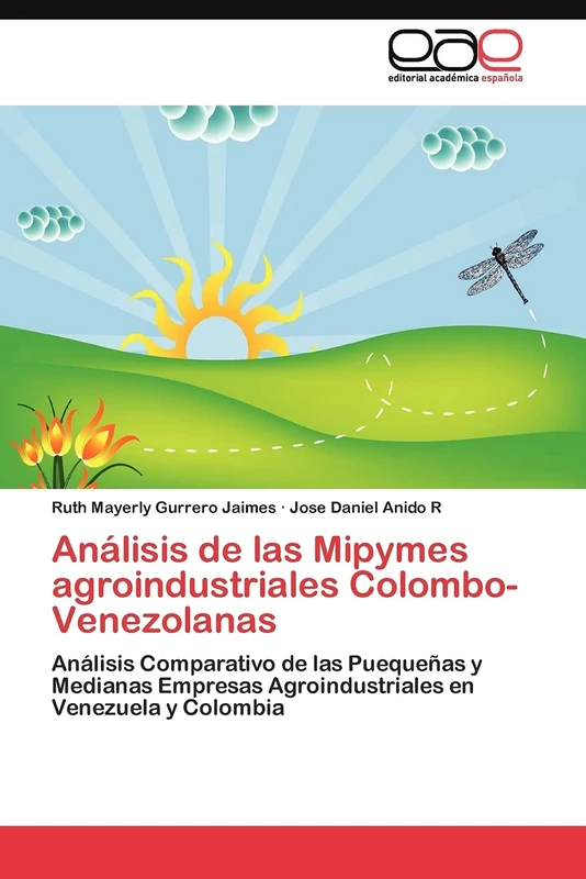 Análisis de las Mipymes agroindustriales Colombo-Venezolanas: Análisis Comparativo de las Puequeñas y Medianas Empresas Agroindustriales en Venezuela y Colombia - Image 1