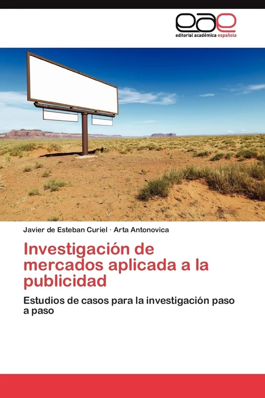Investigación de mercados aplicada a la publicidad: Estudios de casos para la investigación paso a paso