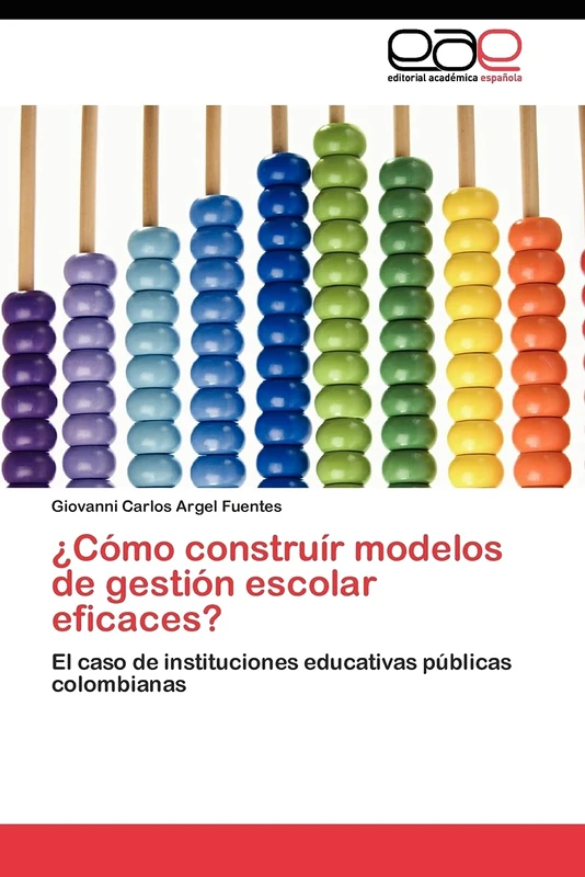 ¿Cómo construír modelos de gestión escolar eficaces?: El caso de instituciones educativas públicas colombianas