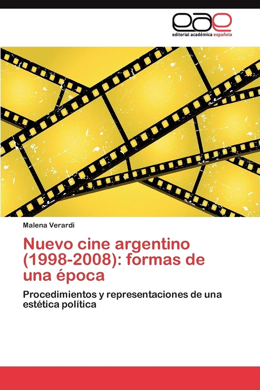 Nuevo cine argentino (1998-2008): formas de una época: Procedimientos y representaciones de una estética política