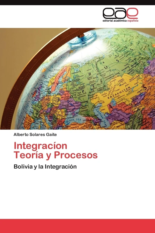 Integracíon Teoría y Procesos: Bolivia y la Integración