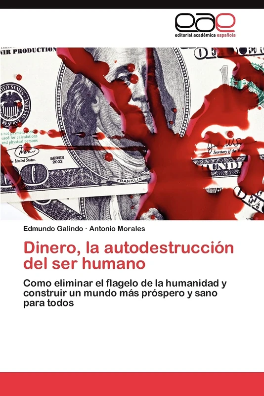 Dinero, la autodestrucción del ser humano: Como eliminar el flagelo de la humanidad y construir un mundo más próspero y sano para todos - Image 1