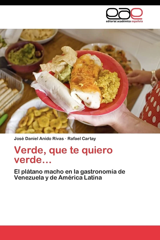 Verde, que te quiero verde…: El plátano macho en la gastronomía de Venezuela y de América Latina