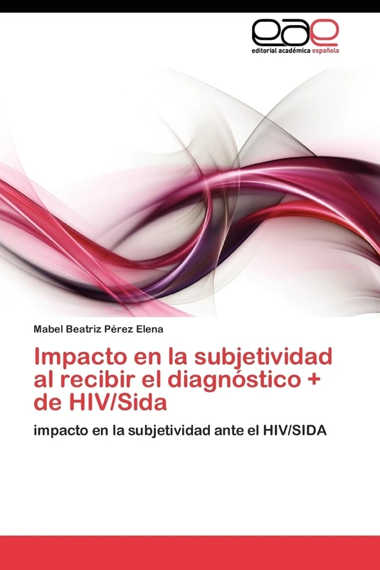 Impacto en la subjetividad al recibir el diagnóstico + de HIV/Sida: impacto en la subjetividad ante el HIV/SIDA