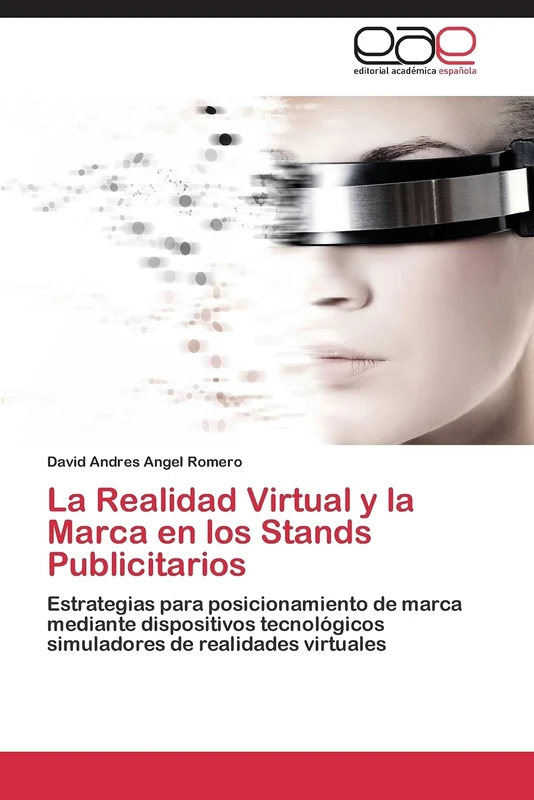 La Realidad Virtual y la Marca en los Stands Publicitarios: Estrategias para posicionamiento de marca mediante dispositivos tecnológicos simuladores de realidades virtuales