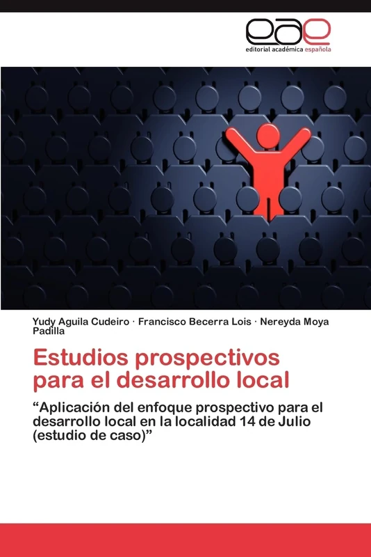 Estudios prospectivos para el desarrollo local: “Aplicación del enfoque prospectivo para el desarrollo local en la localidad 14 de Julio (estudio de caso)” - Image 1