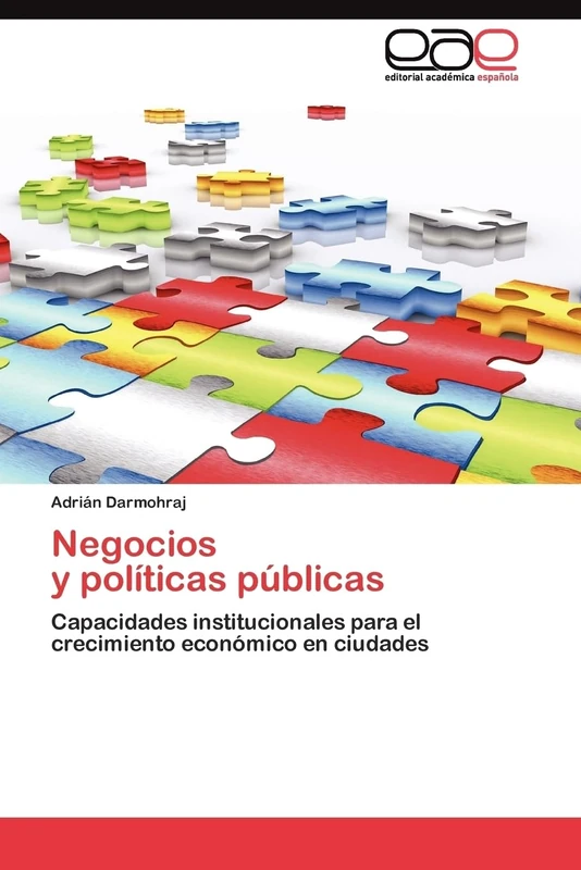 Negocios y políticas públicas: Capacidades institucionales para el crecimiento económico en ciudades