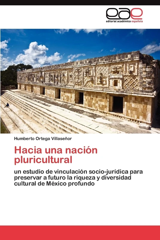 Hacia una nación pluricultural: un estudio de vinculación socio-jurídica para preservar a futuro la riqueza y diversidad cultural de México profundo